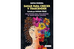 Sanar y crecer para trascender: Una historia real para detener el abuso sexual infantil (Spanish Edition)