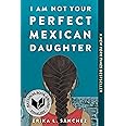 I Am Not Your Perfect Mexican Daughter
