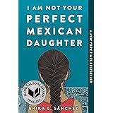 I Am Not Your Perfect Mexican Daughter