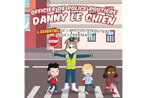 Police de la circulation Danny le chien: Sécurité routière essentielle pour les enfants (Guide de Sécurité Essentiel Pour les