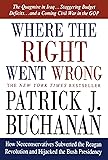 Where the Right Went Wrong: How Neoconservatives Subverted the Reagan Revolution and Hijacked the Bush Presidency