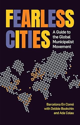 Download Fearless Cities: A Guide to the Global Municipalist Movement PDF