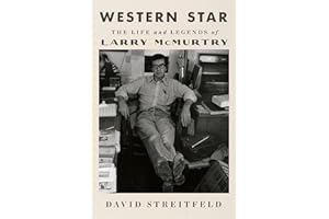 Western Star: The Life and Legends of Larry McMurtry – A Definitive Biography by a Pulitzer Prize-Winning Journalist and Long