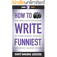 How to Write Funniest: Book Three of Your Serious Step-by-Step Blueprint for Creating Incredibly, Irresistibly… book cover How to Write Funniest: Book Three of Your Serious Step-by-Step Blueprint for Creating Incredibly, Irresistibly… book cover