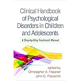 Clinical Handbook of Psychological Disorders in Children and Adolescents: A Step-by-Step Treatment Manual