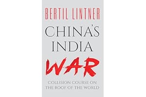 China’s India War: Collision Course on the Roof of the World
