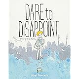 Dare to Disappoint: Growing Up in Turkey