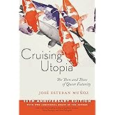 Cruising Utopia, 10th Anniversary Edition: The Then and There of Queer Futurity (Sexual Cultures, 50)