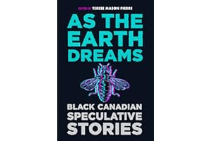 As the Earth Dreams: Black Canadian Speculative Stories