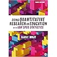 Doing Quantitative Research in Education with IBM SPSS Statistics