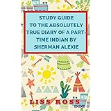Study Guide to The Absolutely True Diary of a Part-Time Indian by Sherman Alexie