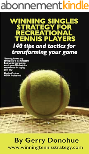 Download Winning Singles Strategy for Recreational Tennis Players: 140 Tips and Tactics for Transforming Your Game (English Edition) PDF