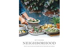 Neighborhood: Hearty Salads and Plant-Based Recipes from Home and Abroad