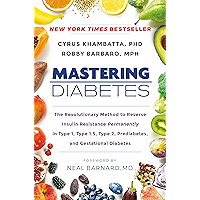 Mastering Diabetes: The Revolutionary Method to Reverse Insulin Resistance Permanently in Type 1, Type 1.5, Type 2… book cover