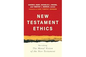 New Testament Ethics: Revisiting The Moral Vision of the New Testament