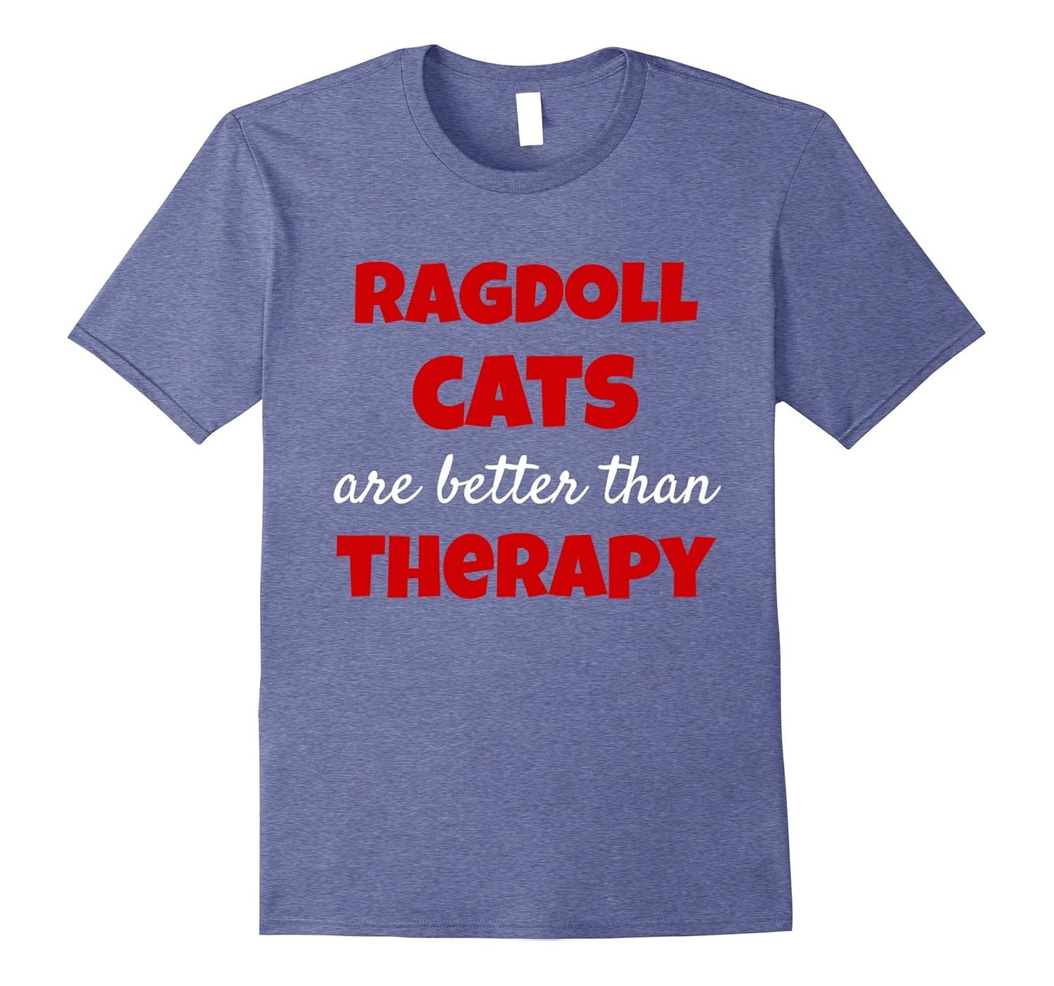 Ragdoll Cat TShirt Ragdoll Cats are Better Than TherapyAZP anzpets