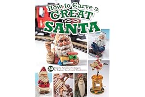 How to Carve a Great Santa: 34 Projects, Patterns & Techniques for Beginner to Advanced Woodcarvers