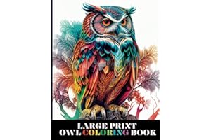 Large Print Owl Coloring Book For Adults: Relaxation and Stress Relief For Bird Lovers (Large Print Animal Coloring Books For
