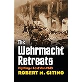 The Wehrmacht Retreats: Fighting a Lost War, 1943 (Modern War Studies)