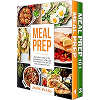 Meal Prep: 2 Manuscripts - Beginner's Guide to 70+ Quick and Easy Low Carb Keto Recipes to Burn Fat and Lose Weight Fast & Meal Prep 101: The Beginner's ... and Clean Eating (Meal Prep Series Book 3)