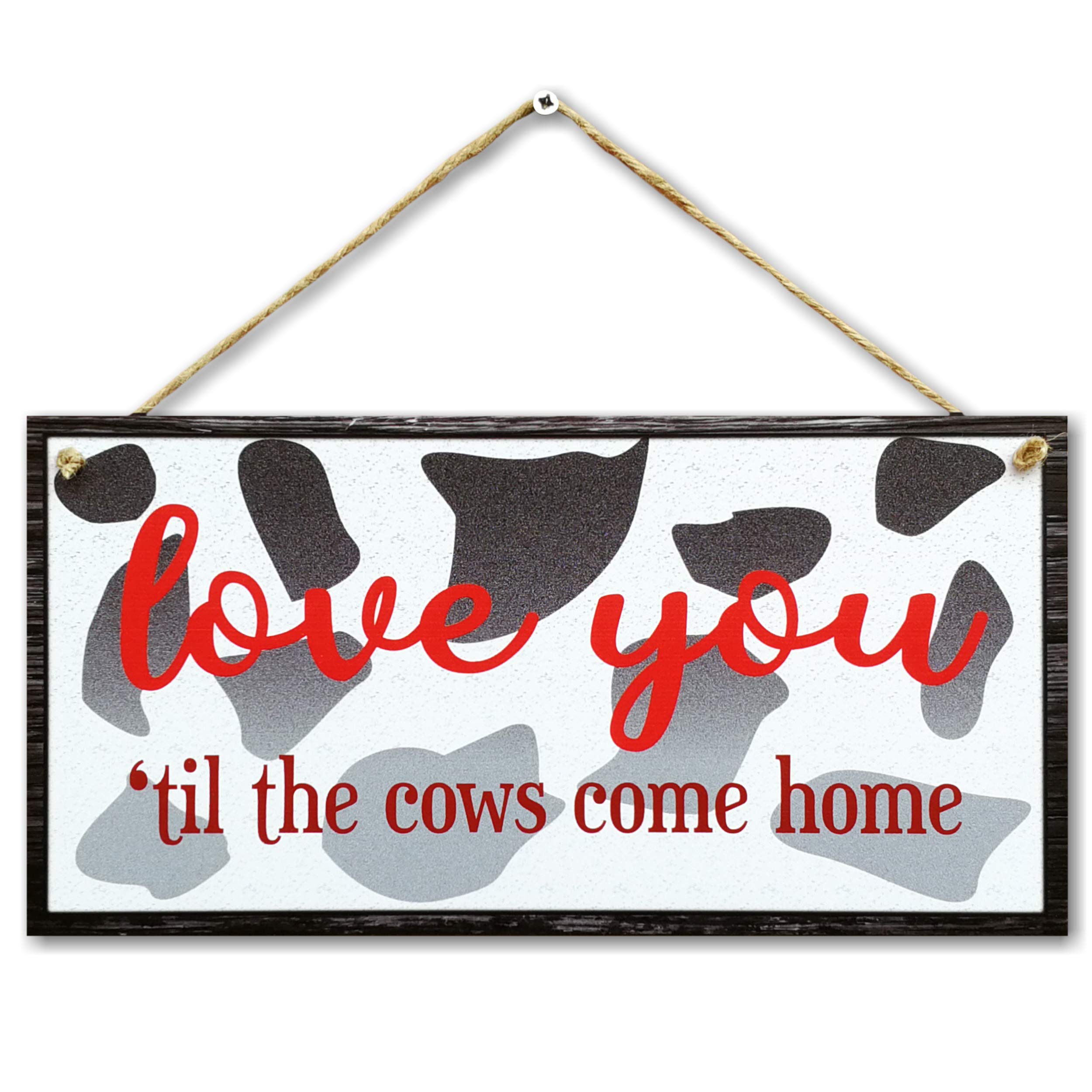 CARISPIBET Love you till the cows come home | funny sign, home decoration signs, for animal lovers 6" x 12"