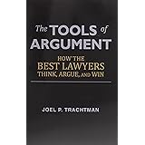 The Tools of Argument: How the Best Lawyers Think, Argue, and Win