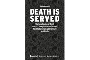 Death is Served: The Serialization of Death and Its Conceptualization Through Food Metaphors in US Literature and Media (Amer