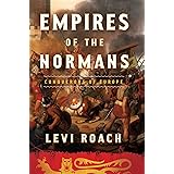 Empires of the Normans: Conquerors of Europe