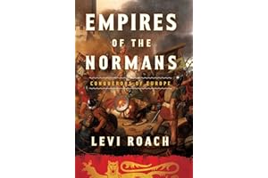 Empires of the Normans: Conquerors of Europe