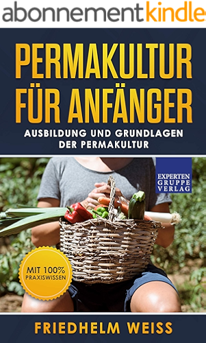 Download Permakultur für Anfänger: Ausbildung und Grundlagen der Permakultur (German Edition) PDF