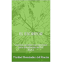 El escritor: Lecturas guiadas con ejercicios para estudiantes de ELE B2/C1 (Spanish Edition) book cover