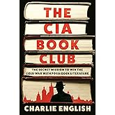 The CIA Book Club: The Secret Mission to Win the Cold War with Forbidden Literature