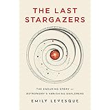 The Last Stargazers: The Enduring Story of Astronomy's Vanishing Explorers