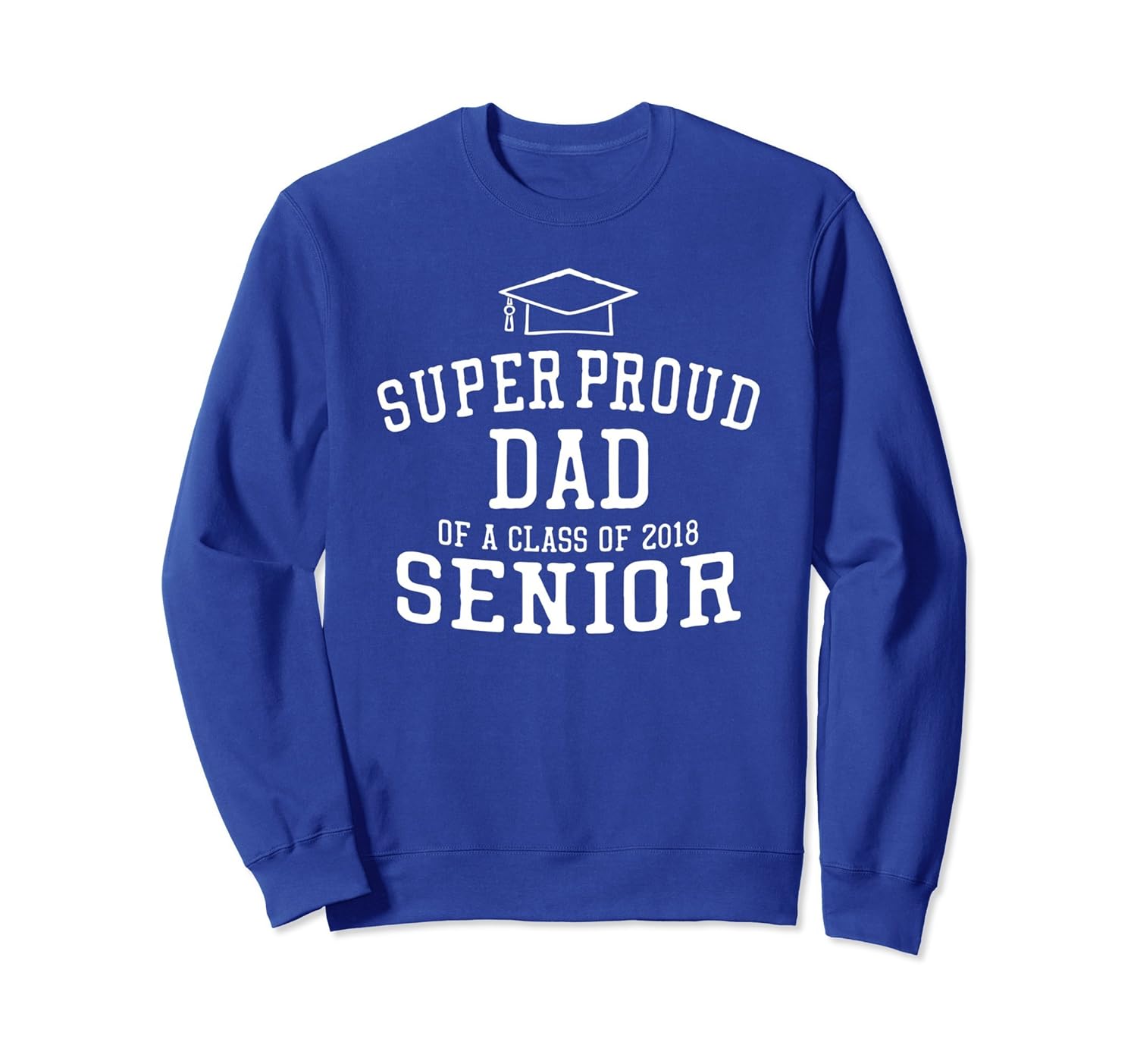 Senior 2018 Graduation Dad Sweatshirt-anz