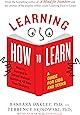 Learning How to Learn: How to Succeed in School Without Spending All Your Time Studying; A Guide for Kids and Teens
