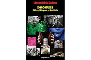 L'Essentiel du Curieux: DROGUES : Effets, Risques et Réalités (French Edition)