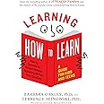Learning How to Learn: How to Succeed in School Without Spending All Your Time Studying; A Guide for Kids and Teens