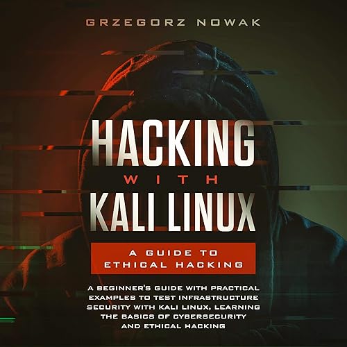 Hacking with Kali Linux: A Guide to Ethical Hacking: A Beginner's Guide ...