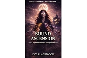 Bound Ascension: A Why Choose Paranormal Academy Romance (The Nethervane Chronicles Book 5)