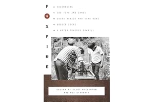 Foxfire 6: Shoe Making, 100 Toys and Games, Gourd Banjos and Song Bows, Wooden Locks, A Water-Powered Sawmill (Foxfire Series)