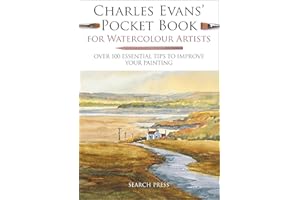 Charles Evans' Pocket Book for Watercolour Artists: Over 100 Essential Tips to Improve Your Painting