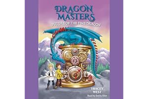 Future of the Time Dragon: Dragon Masters #15