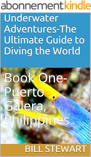 Download Underwater Adventures-The Ultimate Guide to Diving the World: Book One-Puerto Galera, Philippines (English Edition) PDF
