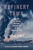 Refinery Town: Big Oil, Big Money, and the Remaking of an American City