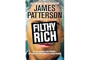 Filthy Rich: A Powerful Billionaire, the Sex Scandal that Undid Him, and All the Justice that Money Can Buy: The Shocking Tru