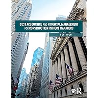 Cost Accounting and Financial Management for Construction Project Managers