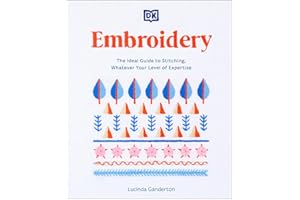 Embroidery: The Ideal Guide to Stitching, Whatever Your Level of Expertise