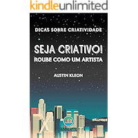 Seja Criativo! Roube Como Um Artista: Dicas sobre criatividade (Portuguese Edition) book cover Seja Criativo! Roube Como Um Artista: Dicas sobre criatividade (Portuguese Edition) book cover