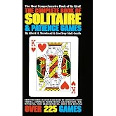 The Complete Book of Solitaire and Patience Games: The Most Comprehensive Book of Its Kind: Over 225 Games