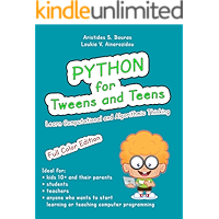 Python for Tweens and Teens: Learn Computational And Algorithmic Thinking